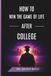 How to win the game of life after college: Your Playbook for Career, Purpose, and Success