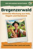 Bregenzerwald: Schönste Mischung aus Holz, Hügeln und Handwerk. Der erfundene Reiseführer