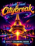 CITYBREAK: World Cities & Famous Places Coloring Book for Adults