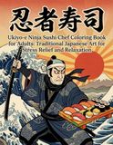 Ninja Sushi Chef Coloring Book for Adults: Ukiyo-e Style Japanese Art