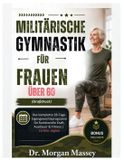 Militärische Gymnastik für Frauen über 60 (Großdruck): Das komplette 28-Tage-Eigengewichtsprogramm für funktionelle Kraft, Ausdauer & Fitness | 10 Min. täglich