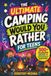 The Ultimate Camping Would You Rather for Teens: 300+ Hilarious, Gross & Impossible Questions - Screen-Free Campfire Game Book & Gift Idea for Teen Boys and Girls