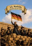 Ich, BoD - Books on Demand Ich, Mathilde, Kämpferin für die Freiheit