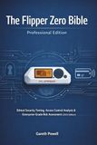 The Flipper Zero Bible — Professional Edition: Ethical Security Testing, Access Control Analysis & Enterprise-Grade Risk Assessment (2026 Edition)