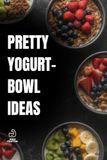 Pretty yogurt bowls ideas: High-Protein, Healthy, and Light Recipes to Stay Fit Deliciously