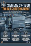 Siemens S7-1200 Troubleshooting Bible: 3 Expert Manuals to Diagnose and Fix Any S7-1200 Issue