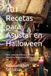 101 Recetas para Asustar en Halloween: Platos reales, terroríficos y contrastados para convertir tu fiesta en la noche más aterradora del año