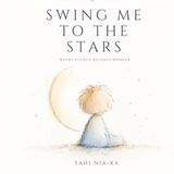 Swing Me to the Stars: The Moon Edition for Little Dreamers