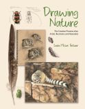 Drawing Princeton University Press Drawing Nature: The Creative Process of an Artist, Illustrator, and Naturalist
