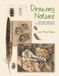 Drawing Princeton University Press Drawing Nature: The Creative Process of an Artist, Illustrator, and Naturalist