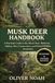 MUSK DEER HANDBOOK: A Practical Guide to the Musk Deer: Behavior, Habitat, Diet, Conservation, and Ethical Wildlife Awareness