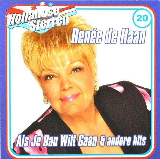 Renee de Haan Als Je Dan Wilt Gaan & Andere Hits