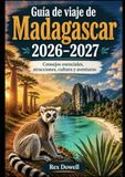 Guía Madagascar Travel Guide 2026–2027: Essential Tips, Attractions, Culture, and Adventures