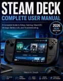 STEAM Independently Published Steam Deck Complete User Manual