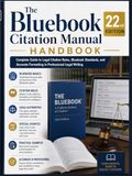 The Bluebook Citation Manual 22nd Edition Handbook: Complete Guide to Legal Citation Rules, Bluebook Standards, and Accurate Formatting in Professional Legal Writing
