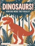 Dinosaurs: How Big Were They Really?: Fun facts about dinosaurs