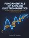 FUNDAMENTALS OF APPLIED ELECTROMAGNETICS: Principles, Fields, and Practical Applications in Electrical Engineering