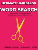 The Ultimate Hair Salon Word Search: 100+ Themed Puzzles & Activities for Stylists, Barbers, and Beauty Lovers.