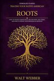Tracing Your Native American Roots: How to Search Dawes Rolls, BIA Records, and Tribal Archives to Prove Your Indigenous Ancestry