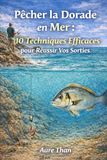 Pêcher la Dorade en Mer 10 Techniques Efficaces pour Réussir Vos Sorties