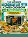 THE ULTIMATE MICROWAVE AIR FRYER COMBO COOKBOOK FOR COLLEGE STUDENTS