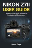 Nikon NIKON Z7II USER GUIDE