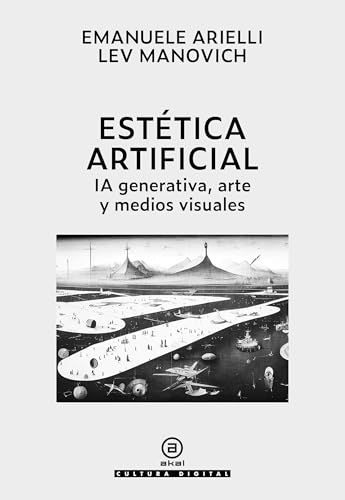 Estética Ediciones Akal Estética artificial: IA generativa, arte y medios visuales