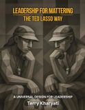 Leadership Bol Leadership For Mattering The Ted Lasso Way Paperback