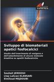 Sviluppo OmniScriptum SRL Sviluppo di biomateriali apatici fosfocalcici
