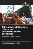 Gli OmniScriptum SRL Gli ingredienti locali: la chiave per un'alimentazione economica: Alimentazione animale - Volume 1