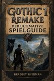 Gothic 1 Remake - Der Ultimative Spielguide