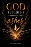 God Pulled Me Through The Ashes