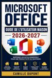 Microsoft Office Guide de l'Utilisateur Maison 2026-2027