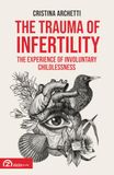 The Trauma of Infertility: The Experience of Involuntary Childlessness