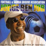 Football Jorge Ben Jor - Football & Samba Groove Association