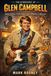 The Glen Campbell The Biography of Glen Campbell: Guitar Genius, Chart-Topper, and Alzheimer's Advocate