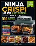 NINJA CRISPI DUALZONE GLASS AIR FRYER COOKBOOK