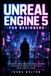Unreal Engine 5 pour débutants : le guide infaillible d'Unreal Engine 5 expliqué si simplement qu'un enfant de 5 ans pourrait créer un jeu