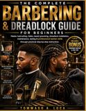 THE COMPLETE BARBERING & DREADLOCK GUIDE FOR BEGINNERS