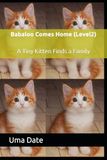 Babaloo Comes Home (Level2): A Tiny Kitten Finds a Family