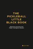 The Pickleball Little Black Book: Opponent Scouting and Player Intelligence System
