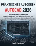 PRAKTISCHES Autodesk AutoCAD 2026: Praktisches Lehrbuch