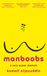 Manboobs: Doubleday Manboobs: The funny and moving memoir about growing up gay in a not-so-gay world