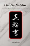 Go Independently Published Go Rin No Sho: 21st Century Applications of Miyamoto Musashi’s Book of Five Rings Paperback