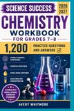 Science Success Chemistry Workbook for Grades 7–8 2026–2027