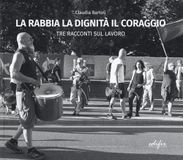 La EDIFIR La rabbia la dignità il coraggio. Tre racconti del lavoro Paperback