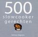 500 Veltman Uitgevers 500 slowcooker recepten