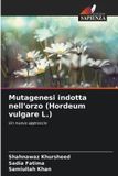 Mutagenesi OmniScriptum SRL Mutagenesi indotta nell'orzo (Hordeum vulgare L.) Paperback