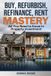 Buy, Independently Published Buy, Refurbish, Refinance, Rent Mastery