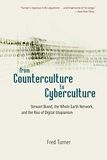 From Counterculture to Cyberculture: Stewart Brand, the Whole Earth Network, and the Rise of Digital Utopianism